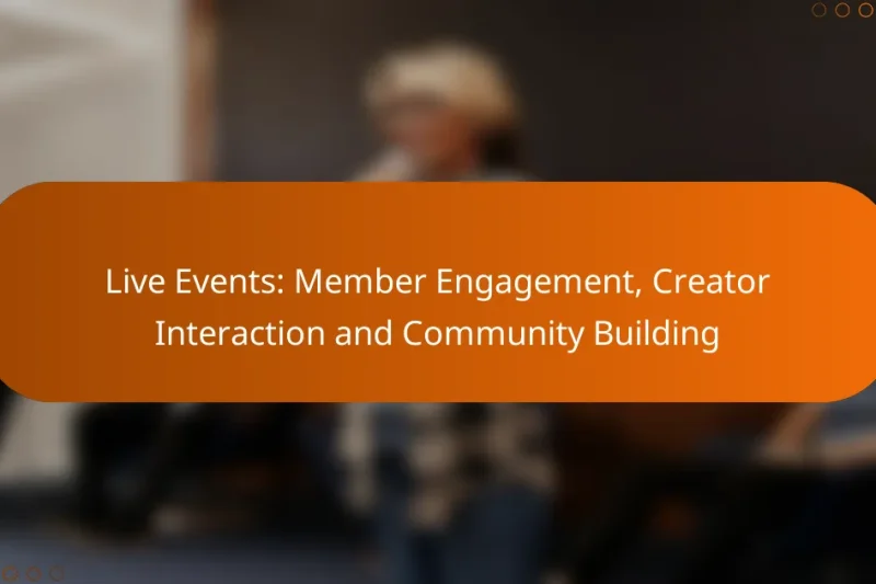 Live Events: Member Engagement, Creator Interaction and Community Building