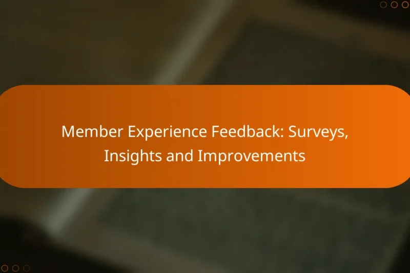Member Experience Feedback: Surveys, Insights and Improvements