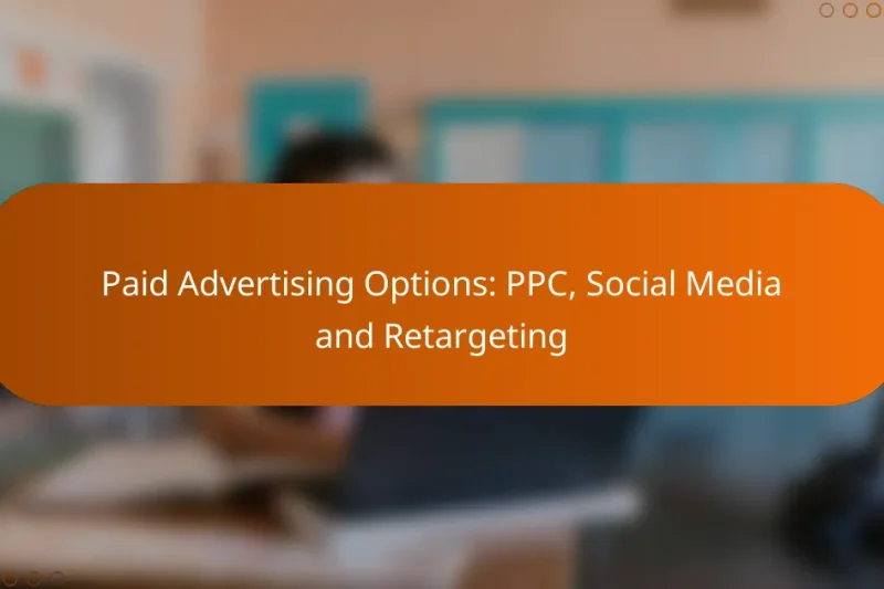 Paid Advertising Options: PPC, Social Media and Retargeting