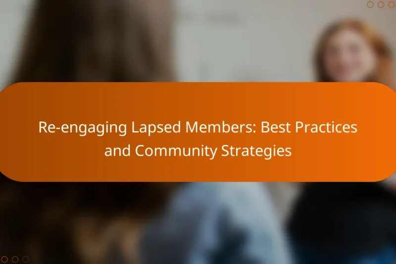 Re-engaging Lapsed Members: Best Practices and Community Strategies
