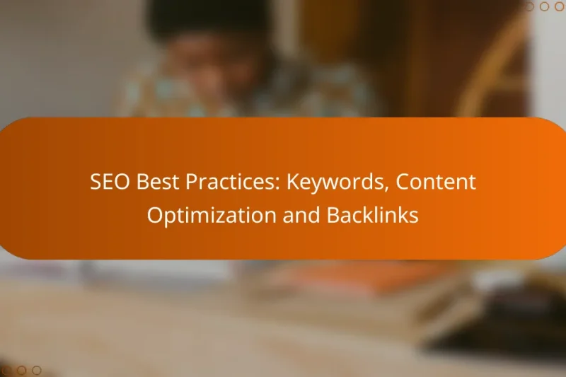 SEO Best Practices: Keywords, Content Optimization and Backlinks
