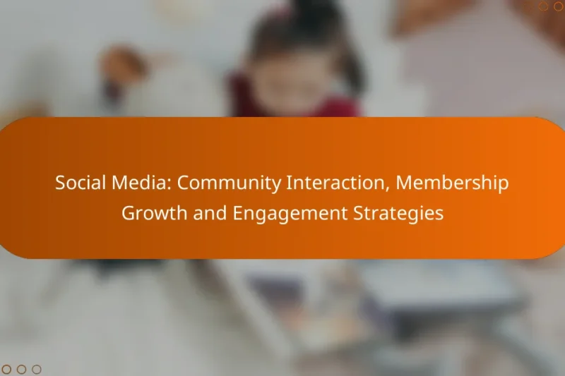 Social Media: Community Interaction, Membership Growth and Engagement Strategies