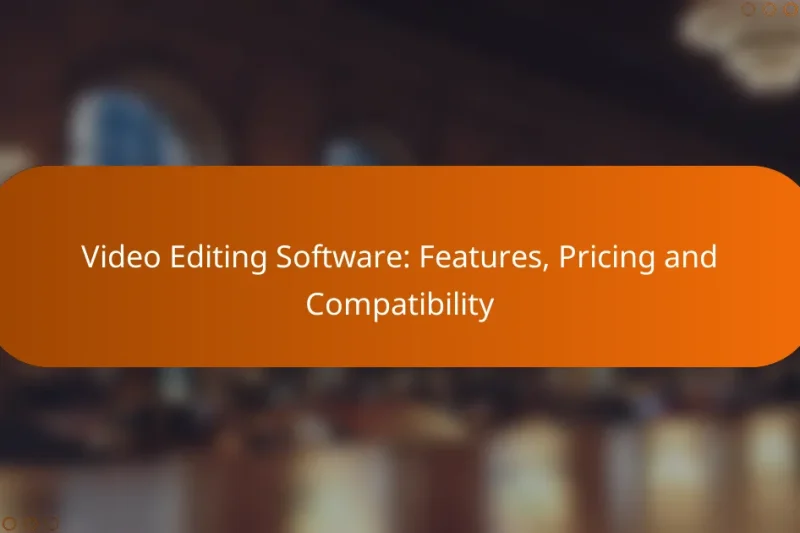 Video Editing Software: Features, Pricing and Compatibility