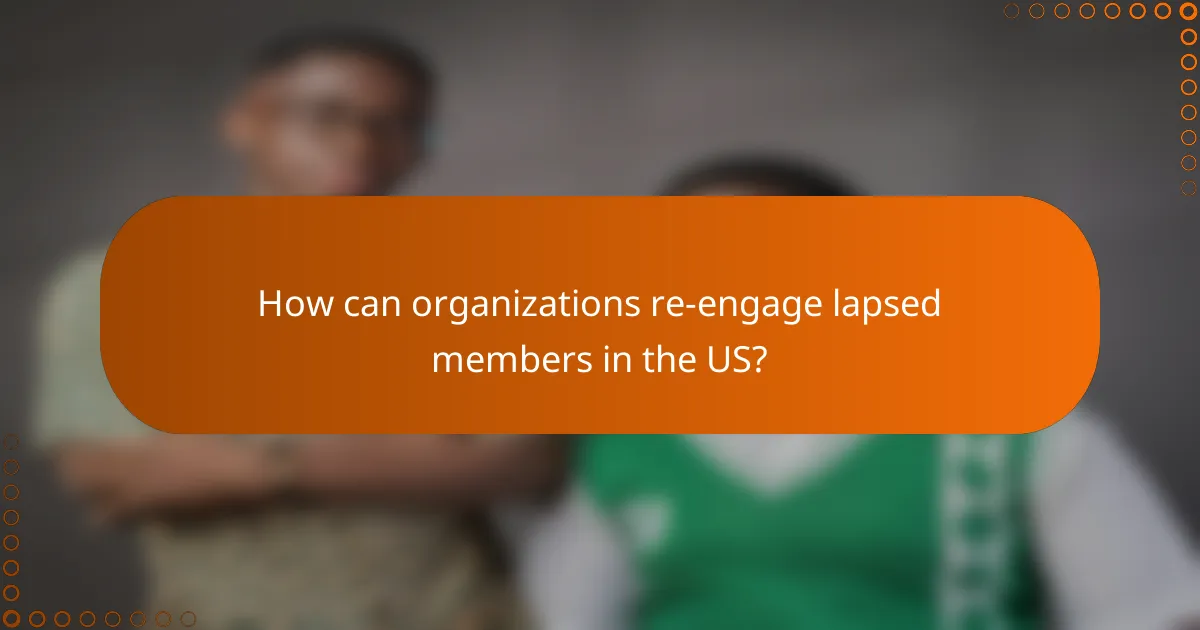 How can organizations re-engage lapsed members in the US?