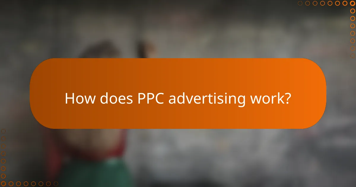 How does PPC advertising work?