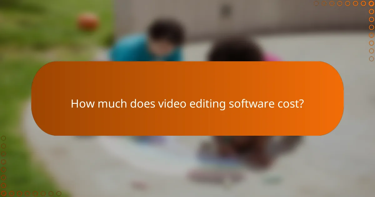 How much does video editing software cost?