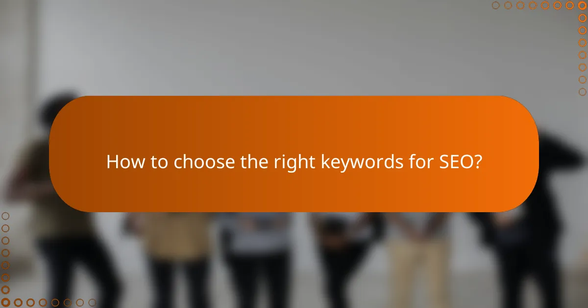 How to choose the right keywords for SEO?