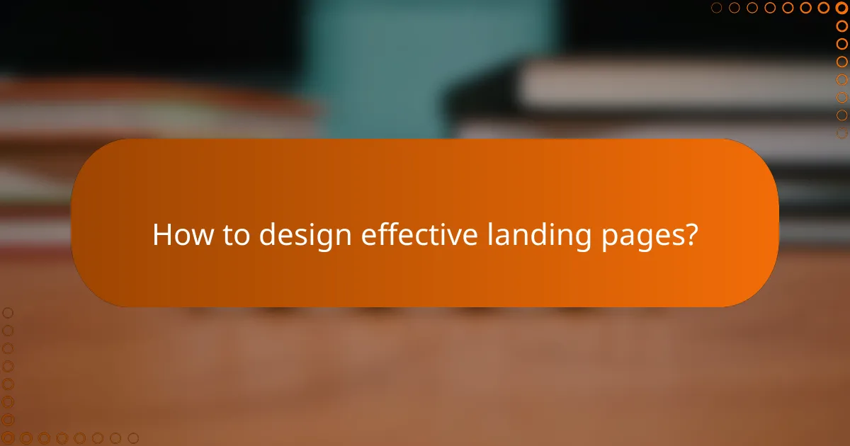 How to design effective landing pages?