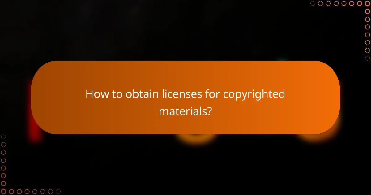 How to obtain licenses for copyrighted materials?