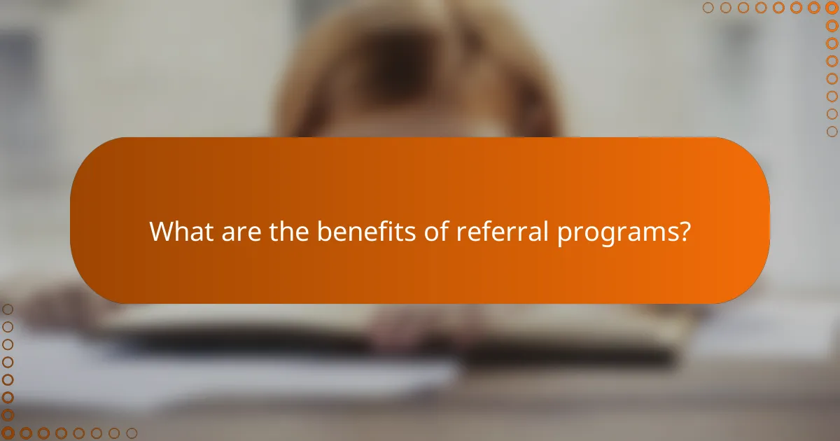 What are the benefits of referral programs?