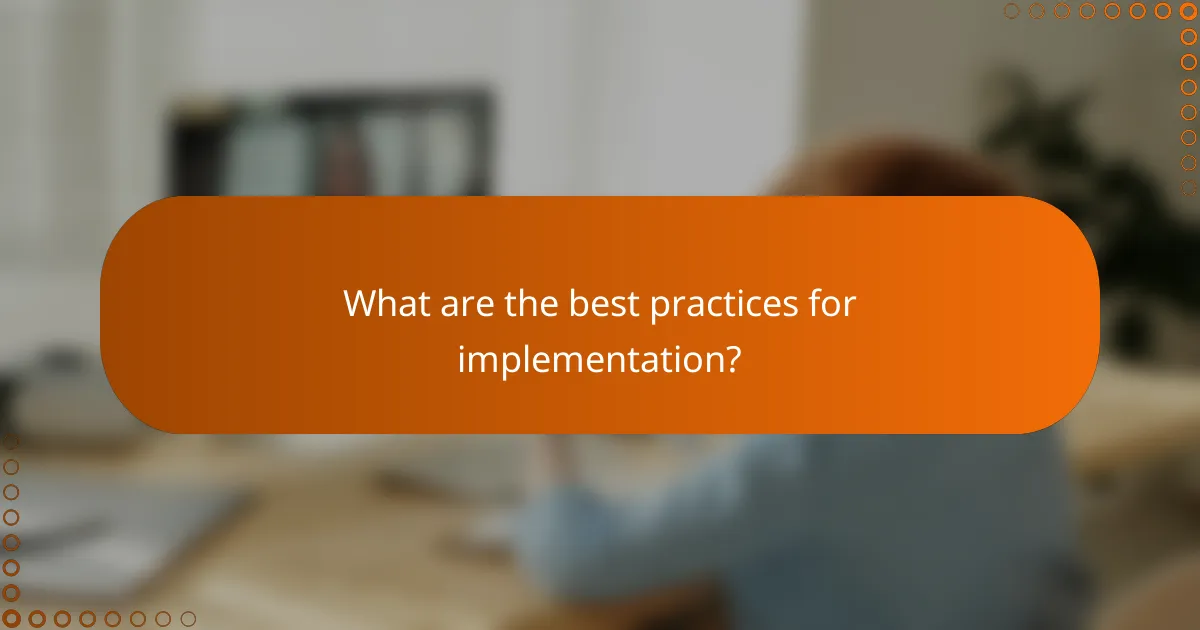 What are the best practices for implementation?