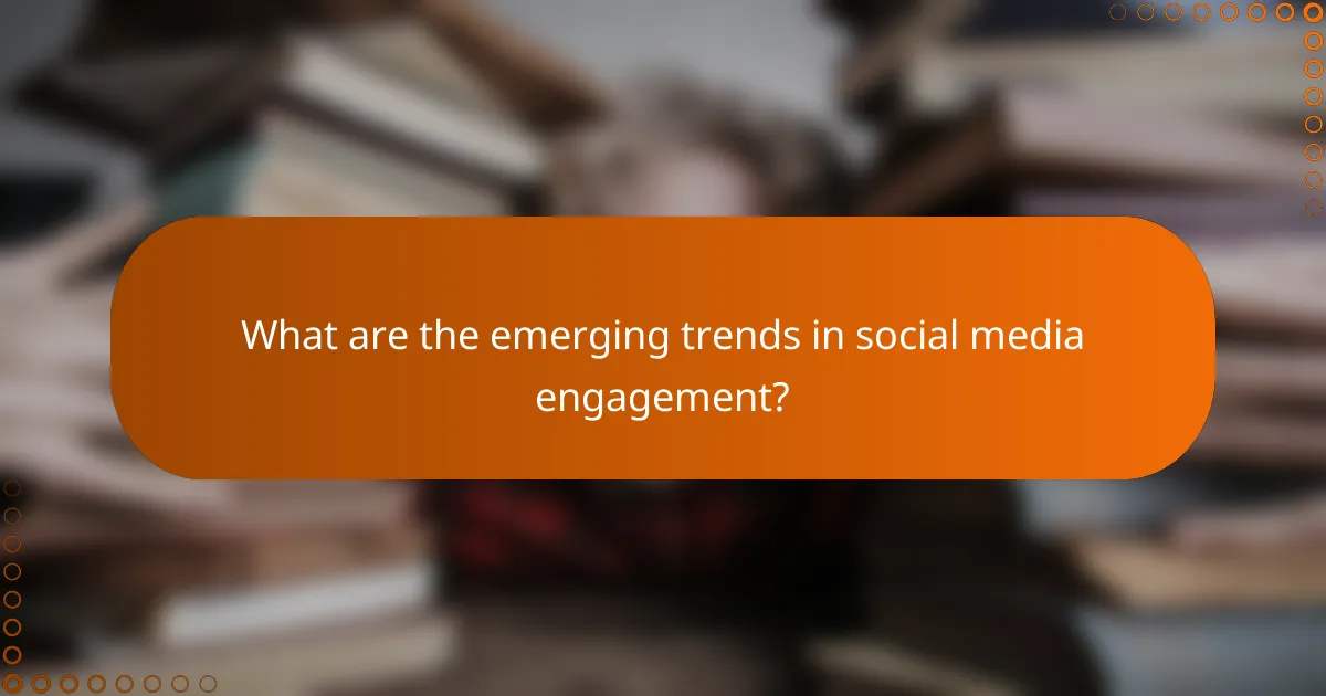 What are the emerging trends in social media engagement?