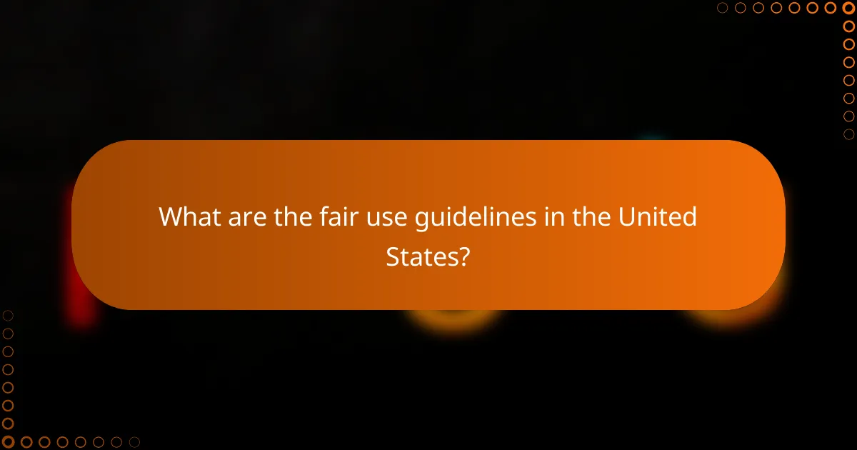 What are the fair use guidelines in the United States?