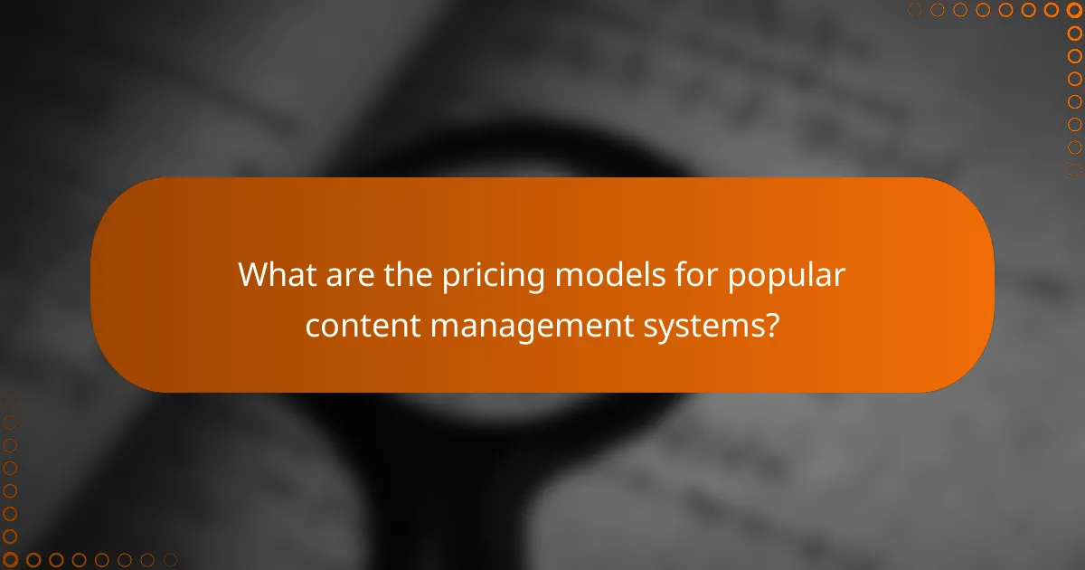 What are the pricing models for popular content management systems?