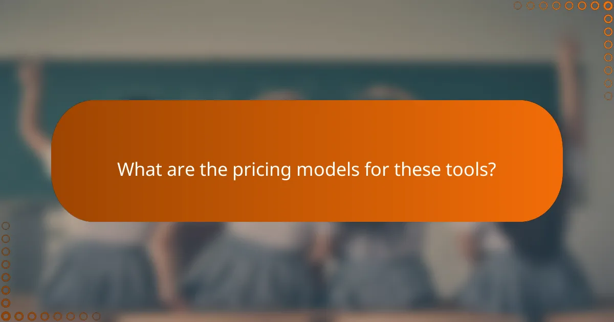 What are the pricing models for these tools?