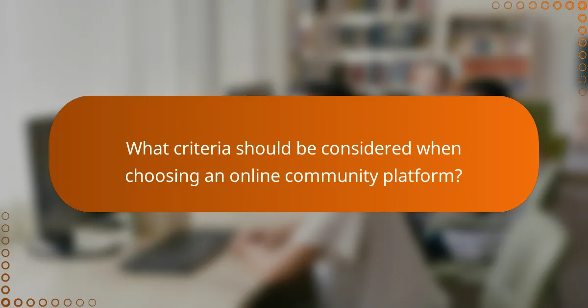 What criteria should be considered when choosing an online community platform?