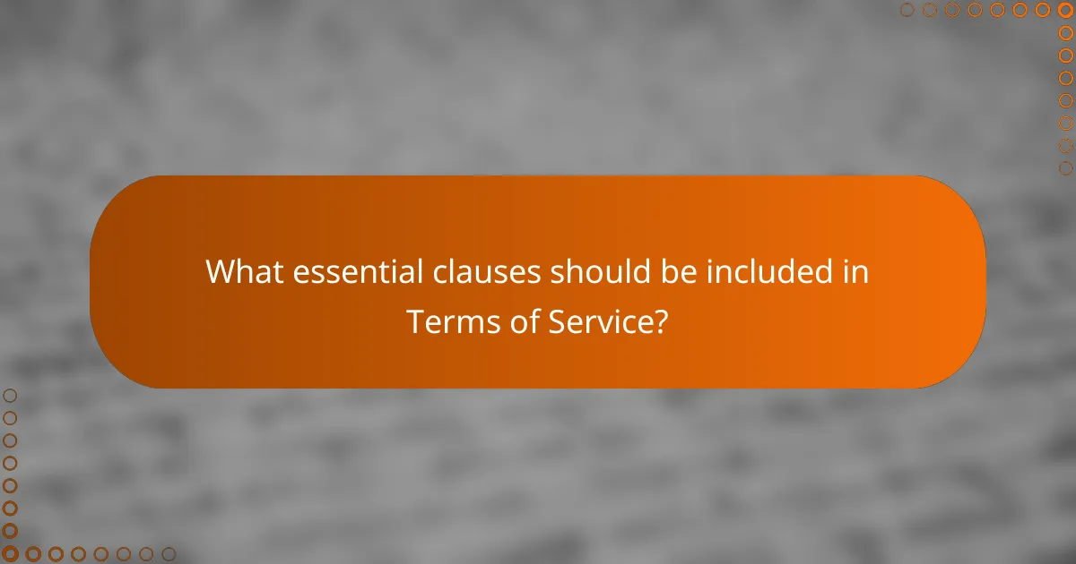 What essential clauses should be included in Terms of Service?