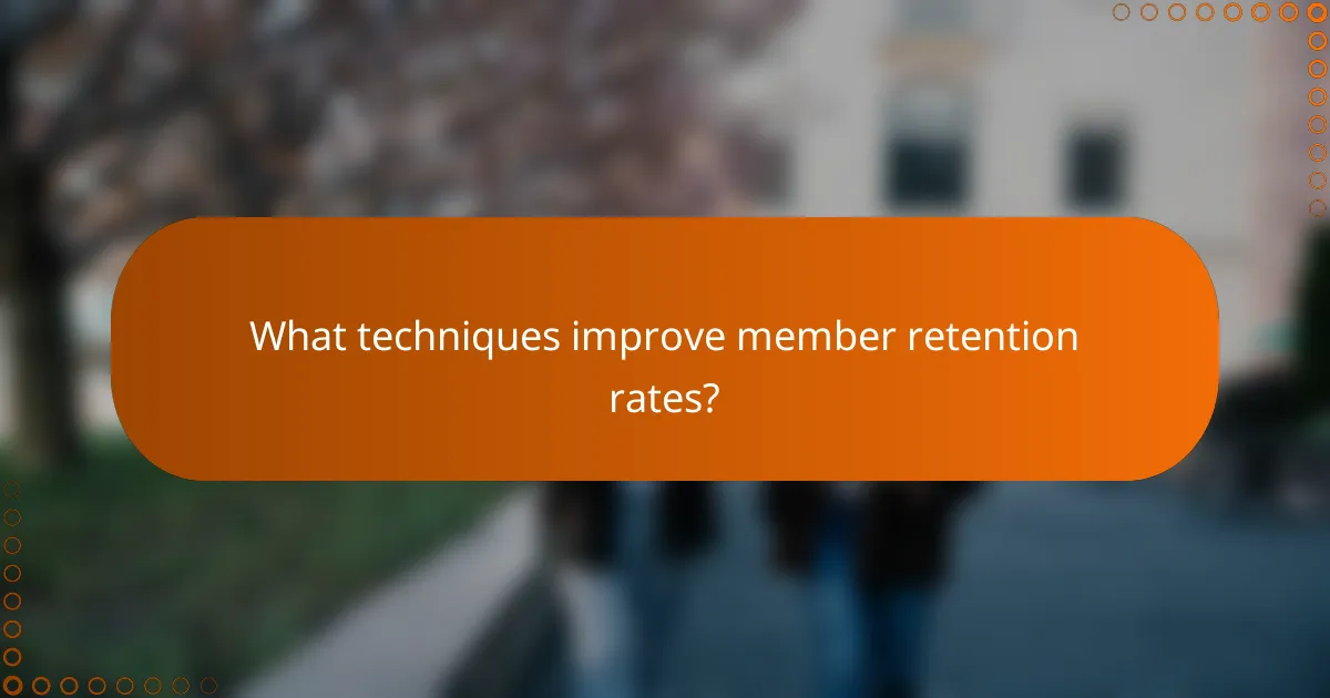 What techniques improve member retention rates?
