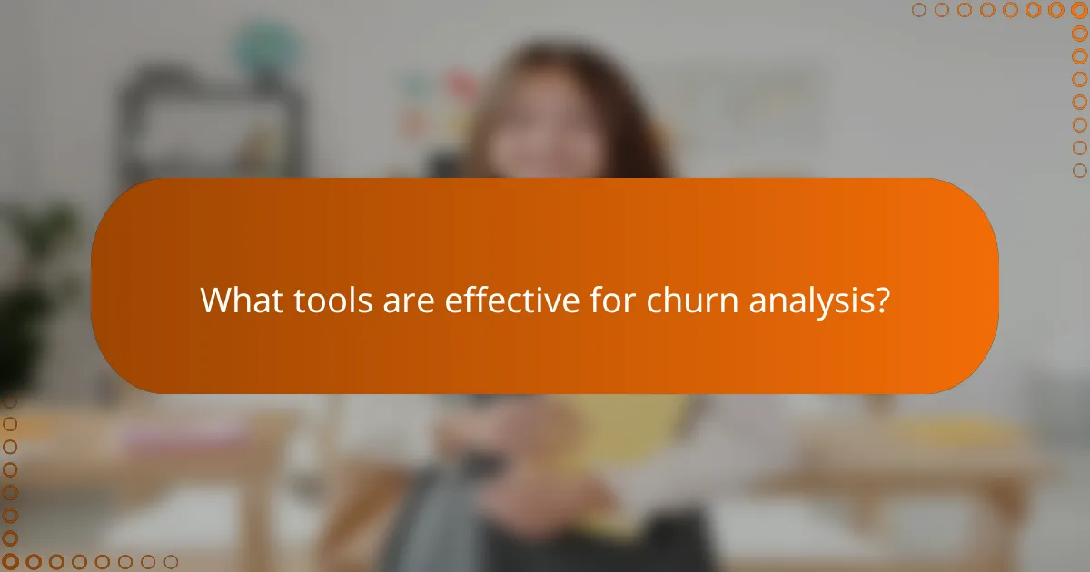 What tools are effective for churn analysis?