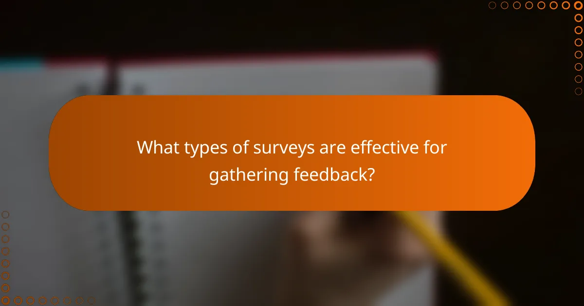 What types of surveys are effective for gathering feedback?
